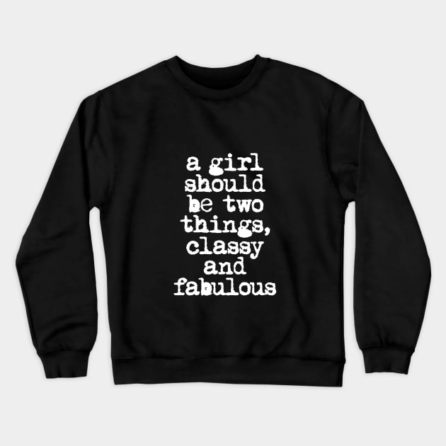 A Girl Should Be Two Things Classy and Fabulous in Black and White Crewneck Sweatshirt by MotivatedType